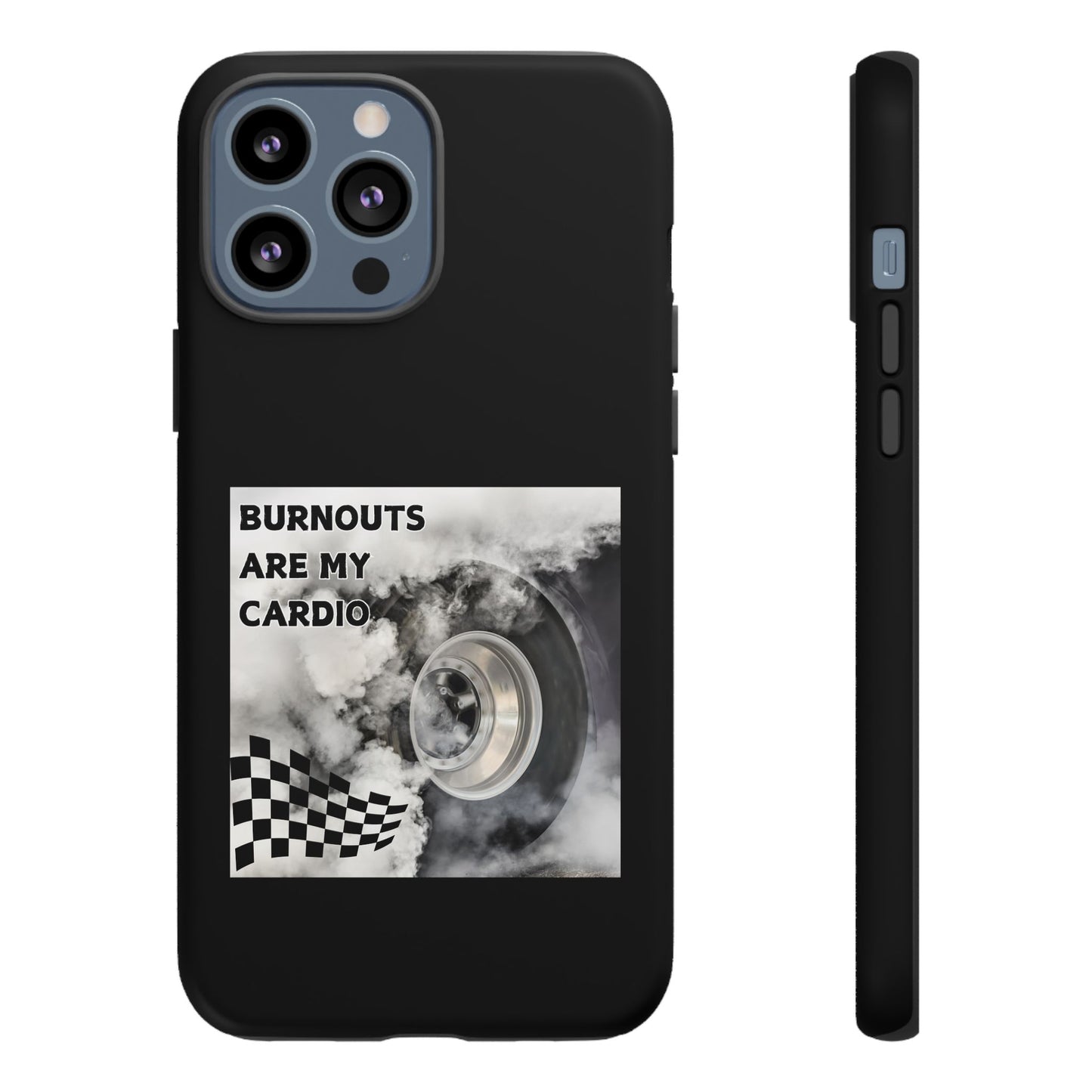 Burnouts Are My Cardio - Tough Phone Case