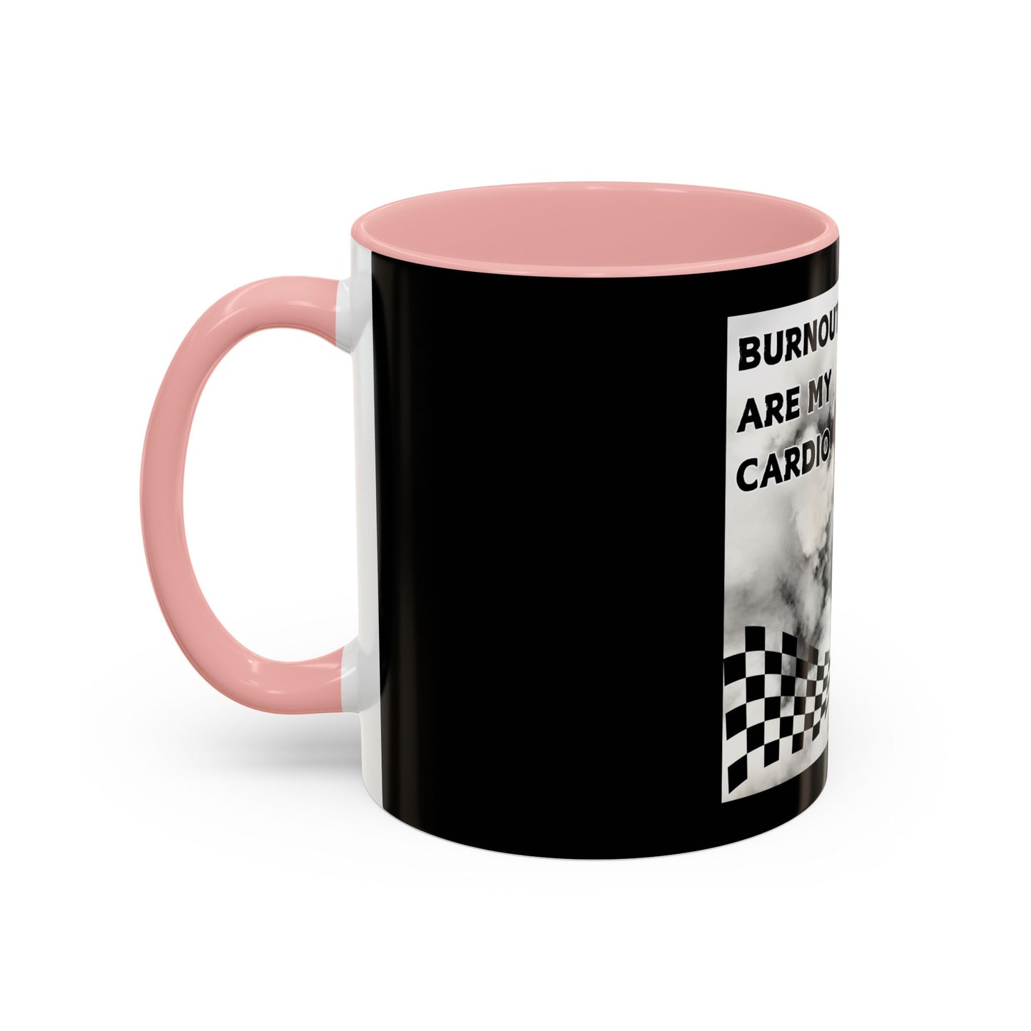 Burnouts Are My Cardio - Accent Coffee Mug (11, 15oz)