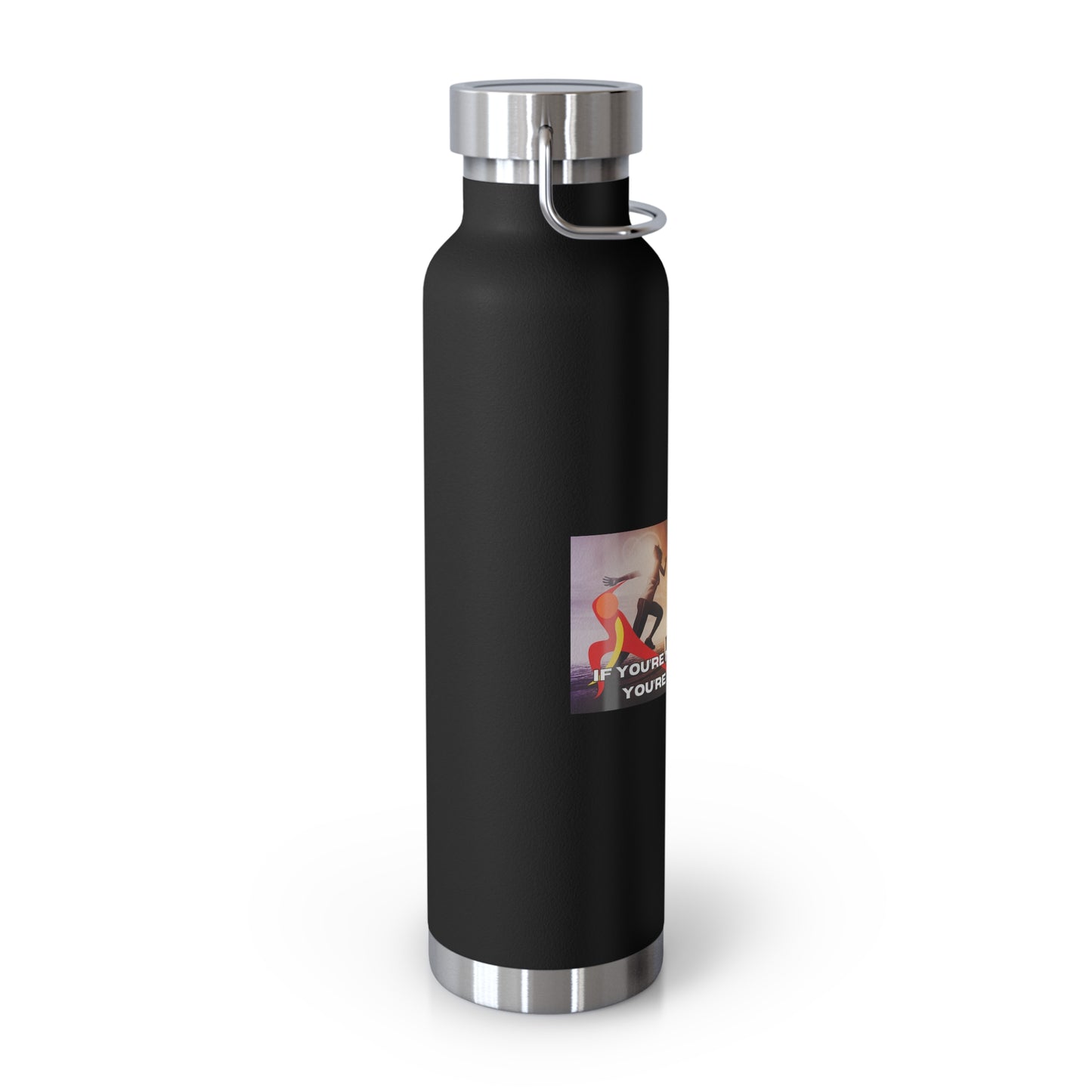 If You’re Not Sweating, You’re Not Trying - Copper Vacuum Insulated Bottle, 22oz