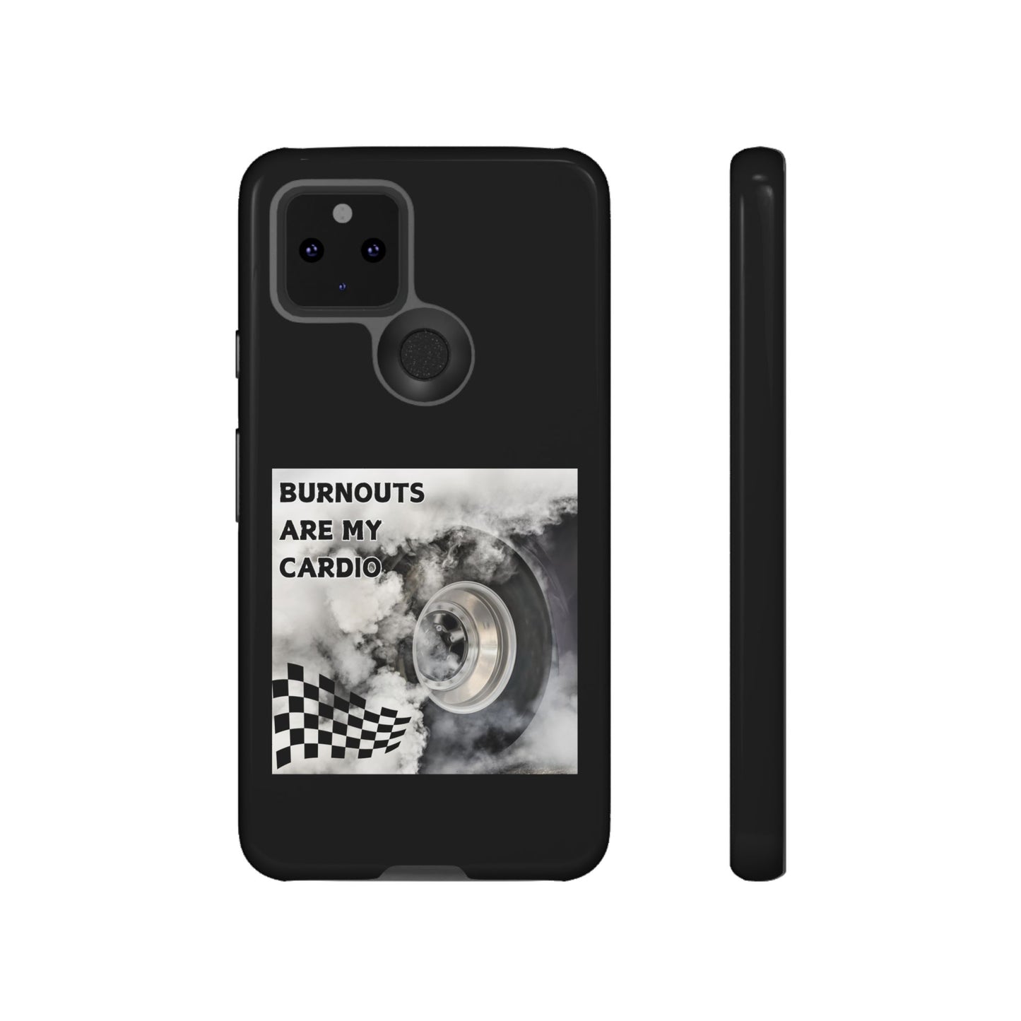 Burnouts Are My Cardio - Tough Phone Case