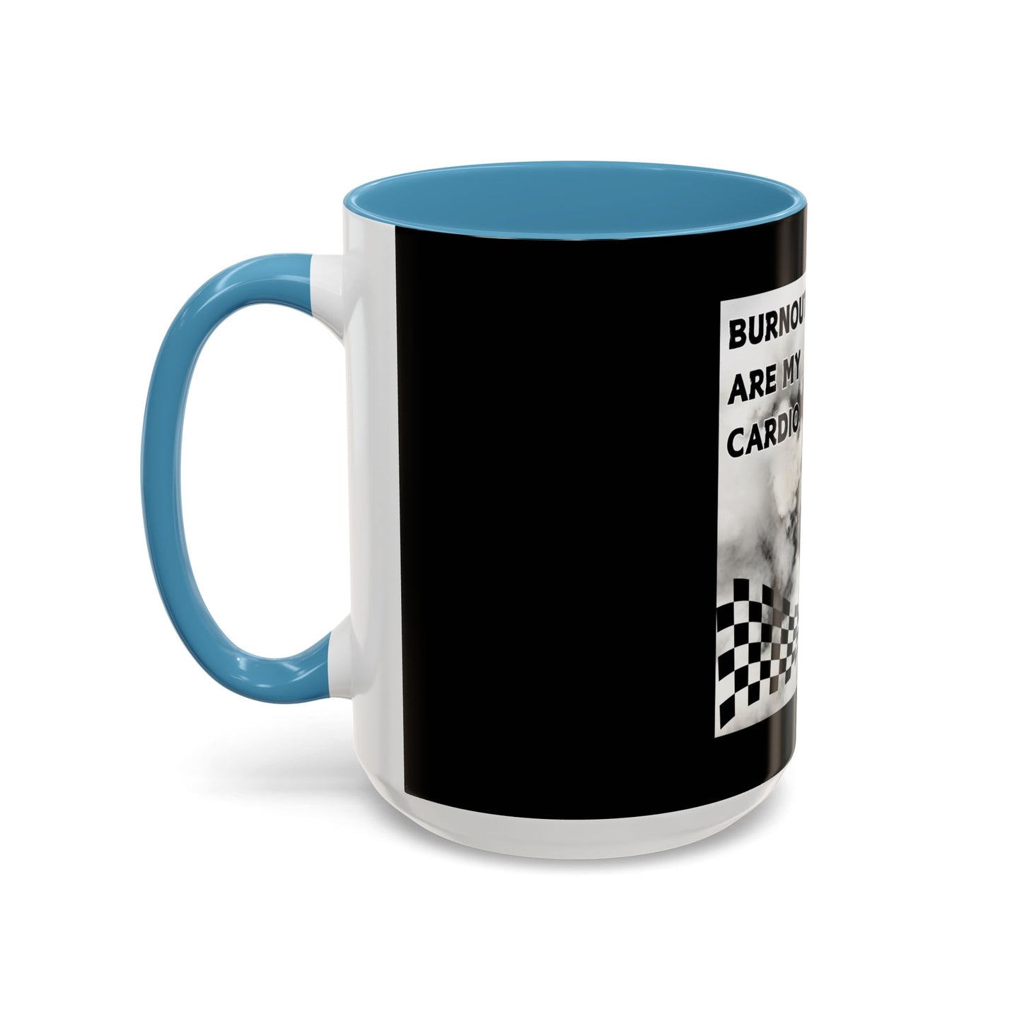 Burnouts Are My Cardio - Accent Coffee Mug (11, 15oz)