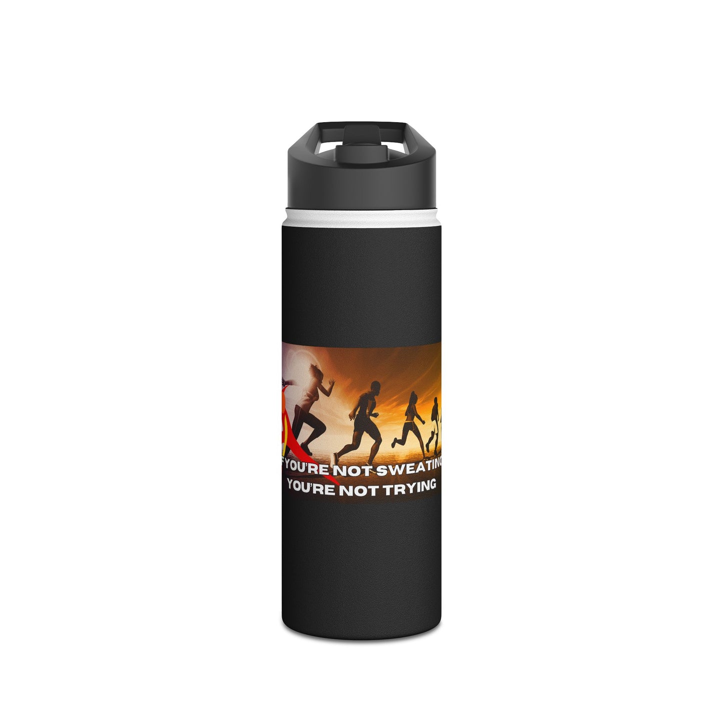 If You’re Not Sweating, You’re Not Trying - Stainless Steel Water Bottle, Standard Lid