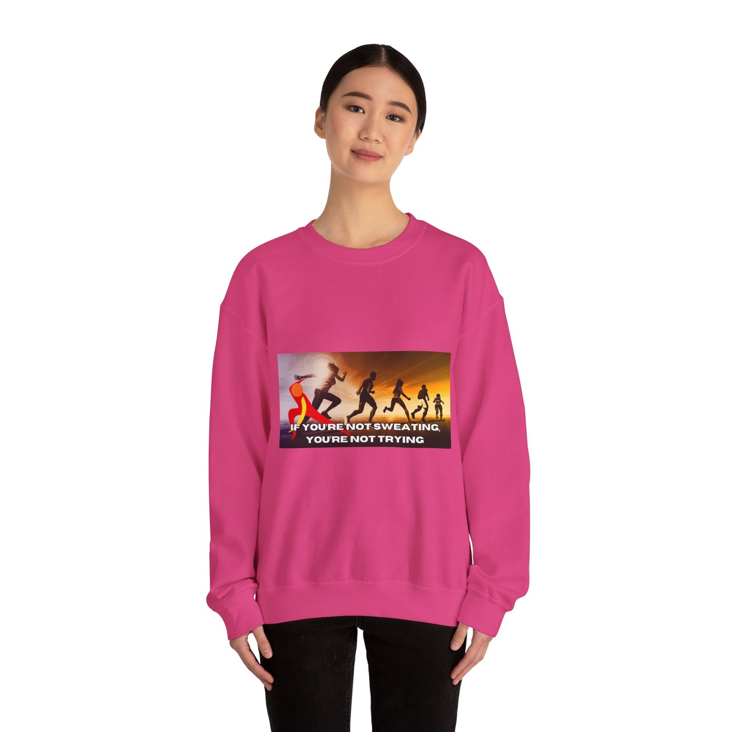 If You’re Not Sweating, You’re Not Trying  - Unisex Heavy Blend™ Crewneck Sweatshirt