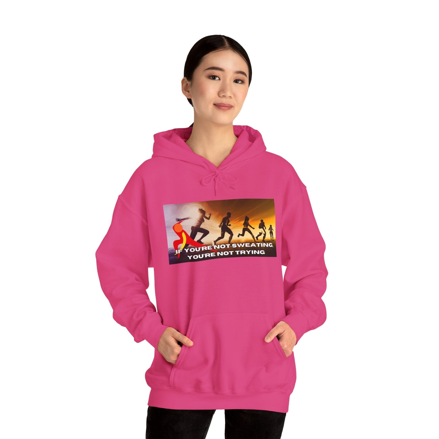 If You’re Not Sweating, You’re Not Trying - Unisex Heavy Blend™ Hooded Sweatshirt