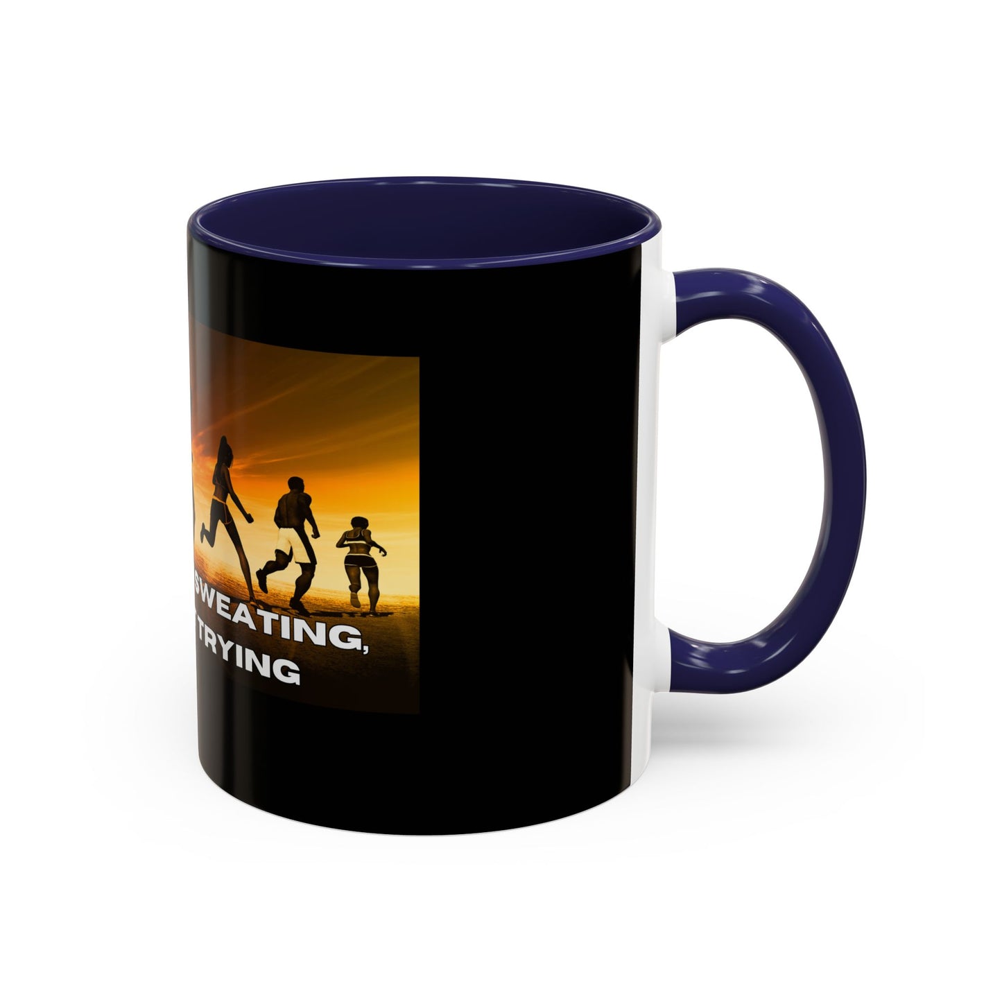 If You’re Not Sweating, You’re Not Trying  - Accent Coffee Mug (11, 15oz)