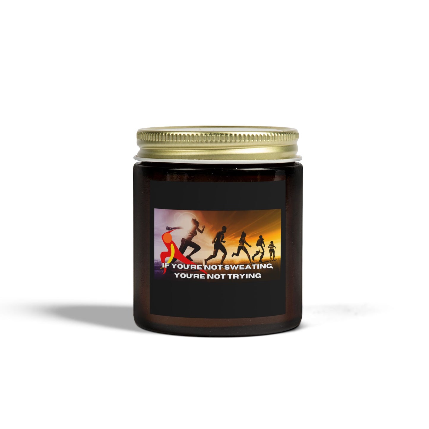 If You’re Not Sweating, You’re Not Trying - Scented Candles, Coconut Apricot Wax (4oz, 9oz)