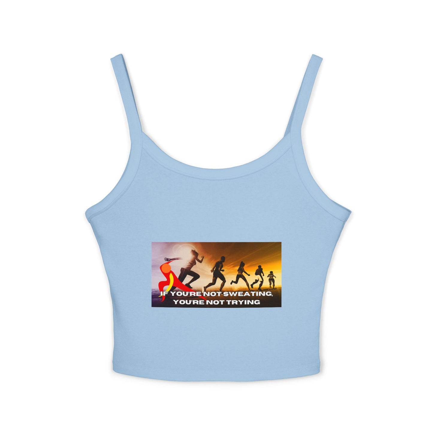 If You’re Not Sweating, You’re Not Trying - Women's Spaghetti Strap Tank Top