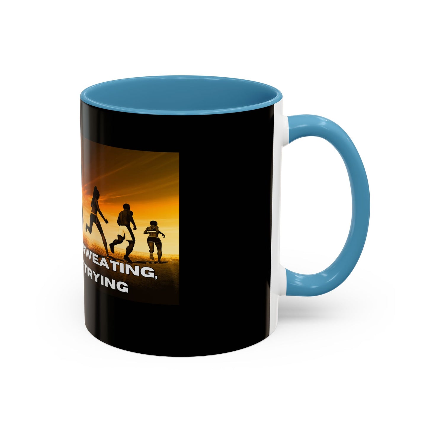 If You’re Not Sweating, You’re Not Trying  - Accent Coffee Mug (11, 15oz)