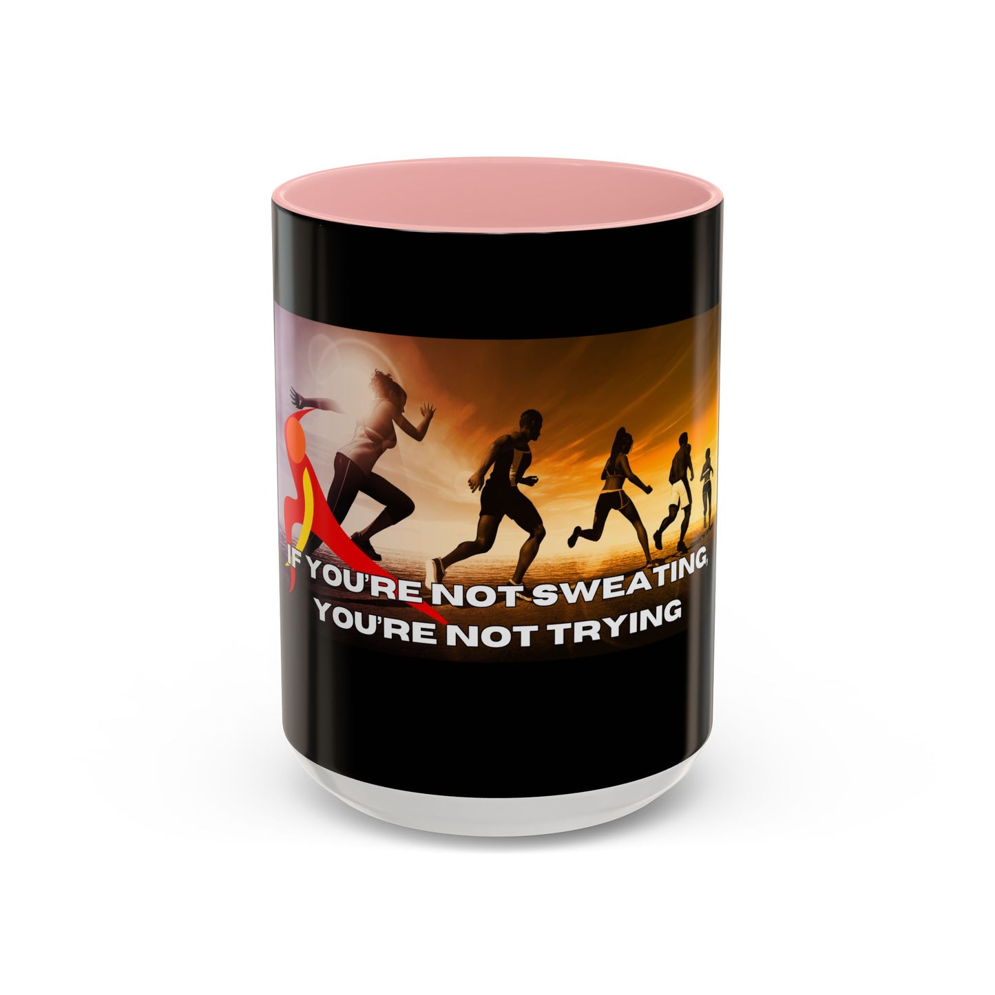 If You’re Not Sweating, You’re Not Trying  - Accent Coffee Mug (11, 15oz)