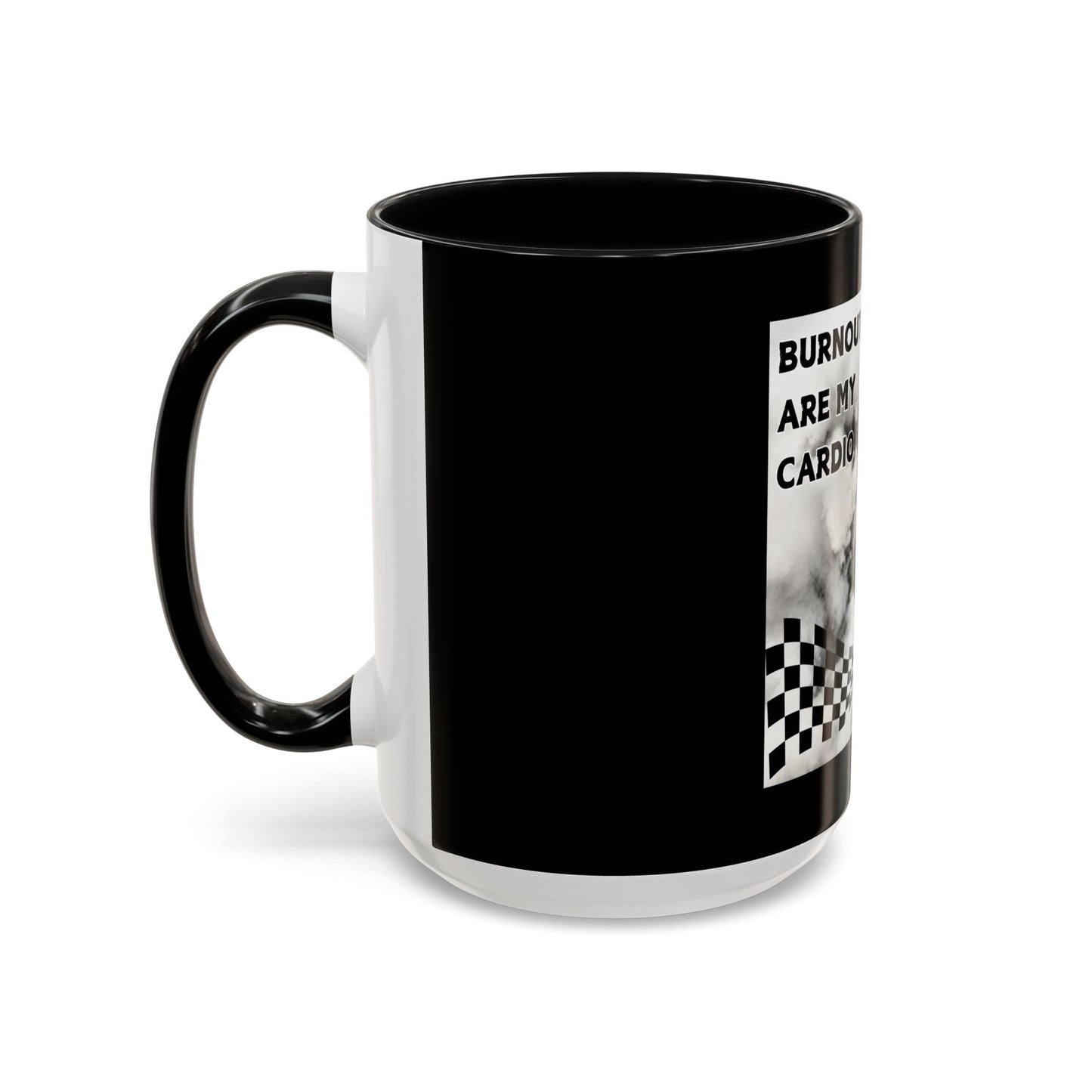 Burnouts Are My Cardio - Accent Coffee Mug (11, 15oz)