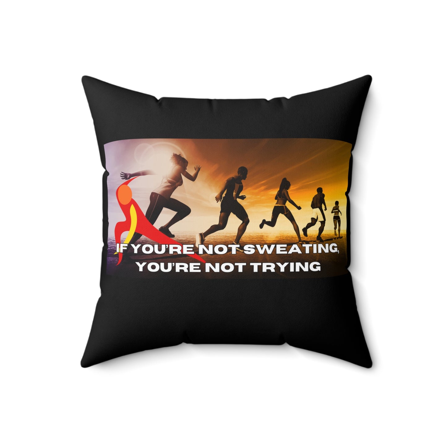 If You’re Not Sweating, You’re Not Trying - Spun Polyester Square Pillow