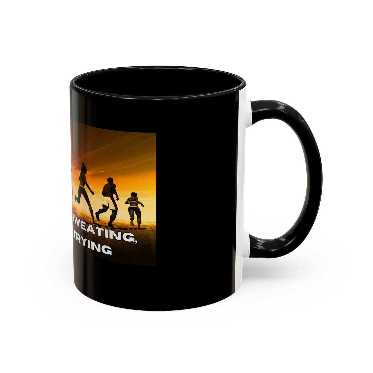 If You’re Not Sweating, You’re Not Trying  - Accent Coffee Mug (11, 15oz)