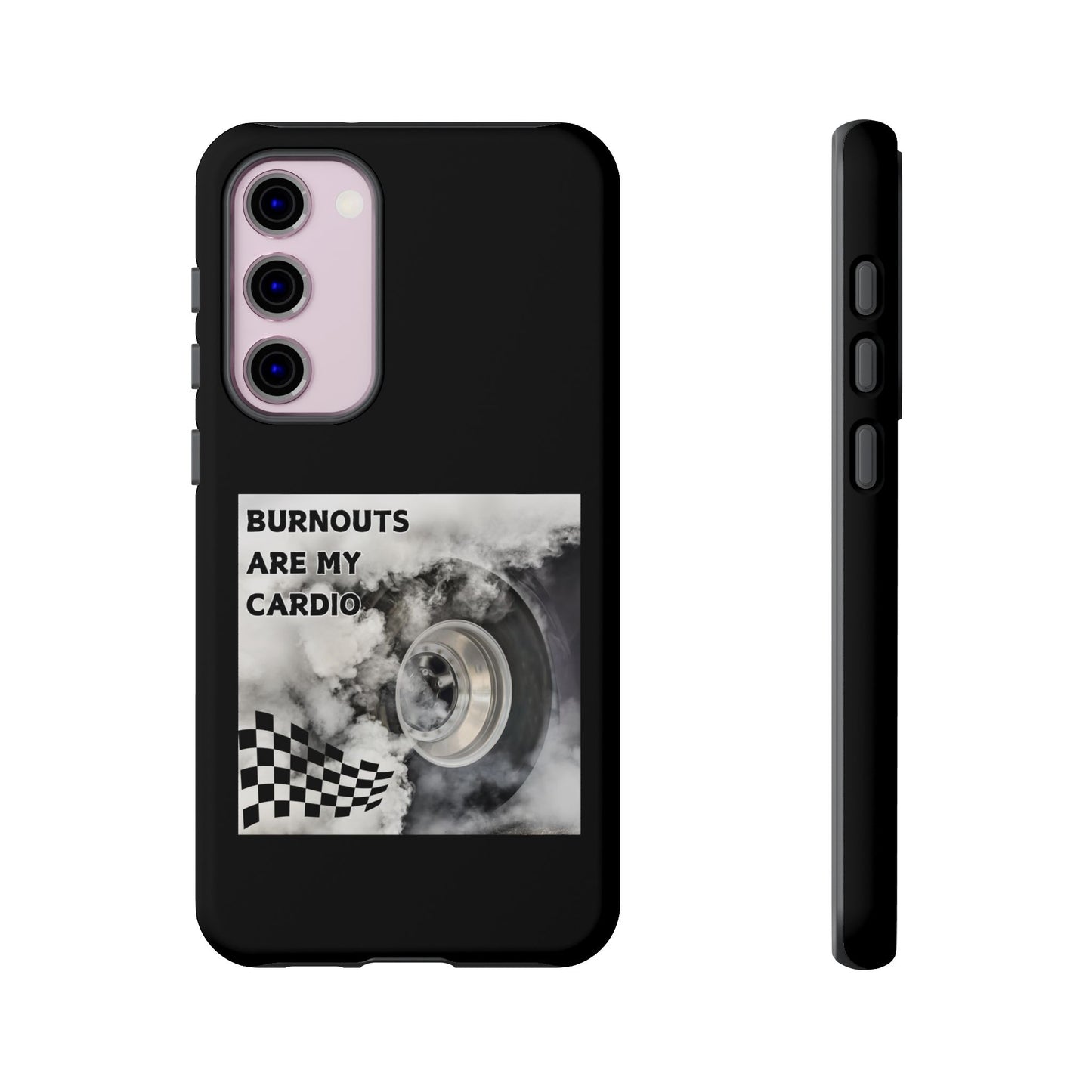 Burnouts Are My Cardio - Tough Phone Case