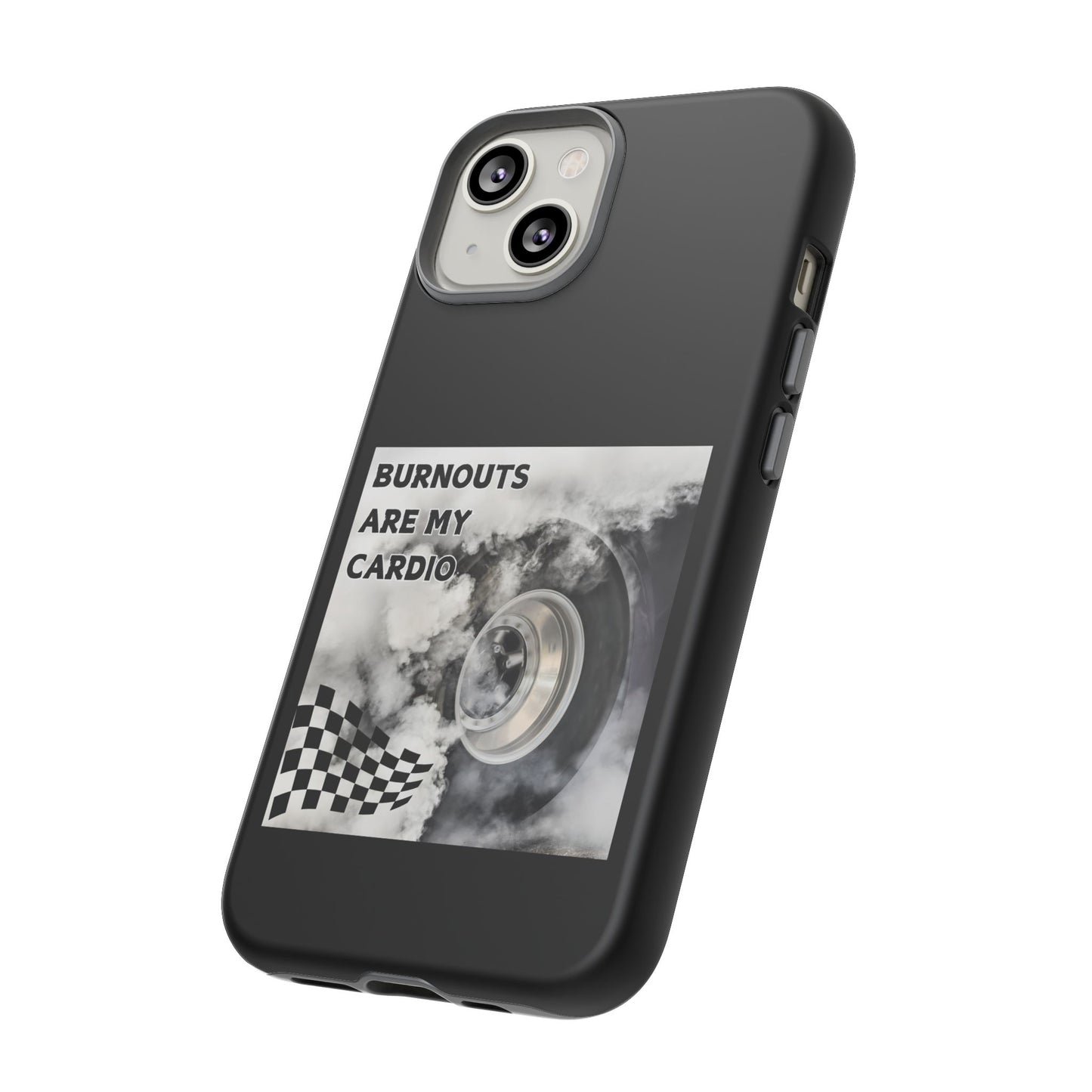 Burnouts Are My Cardio - Tough Phone Case