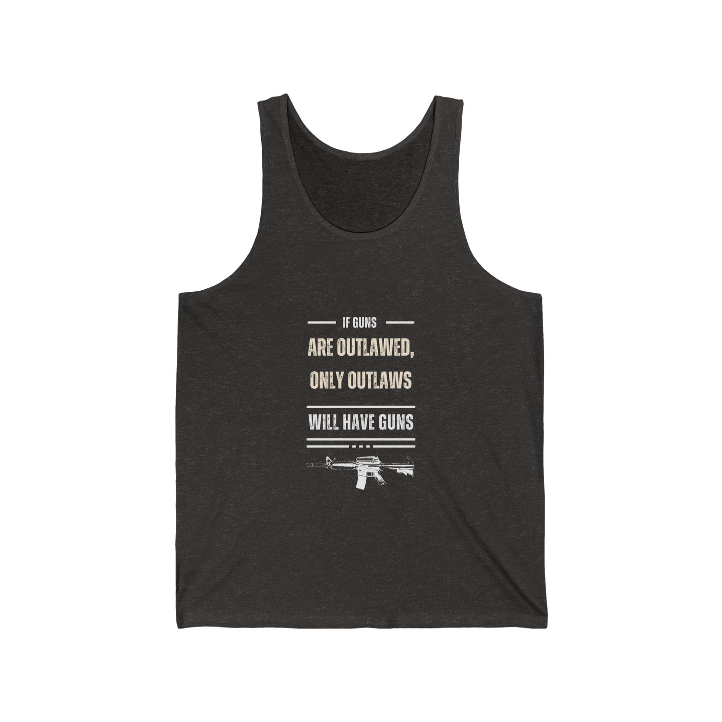 If Guns Are Outlawed, Only Outlaws Will Have Guns - Unisex Jersey Tank