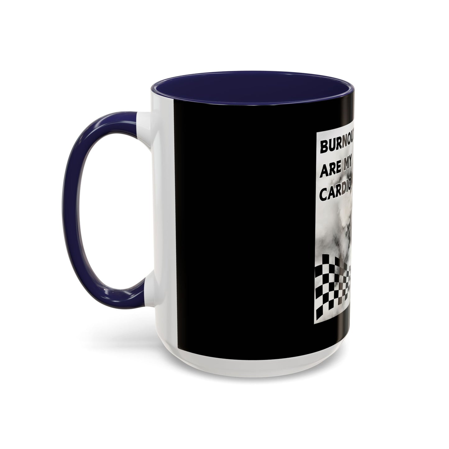 Burnouts Are My Cardio - Accent Coffee Mug (11, 15oz)