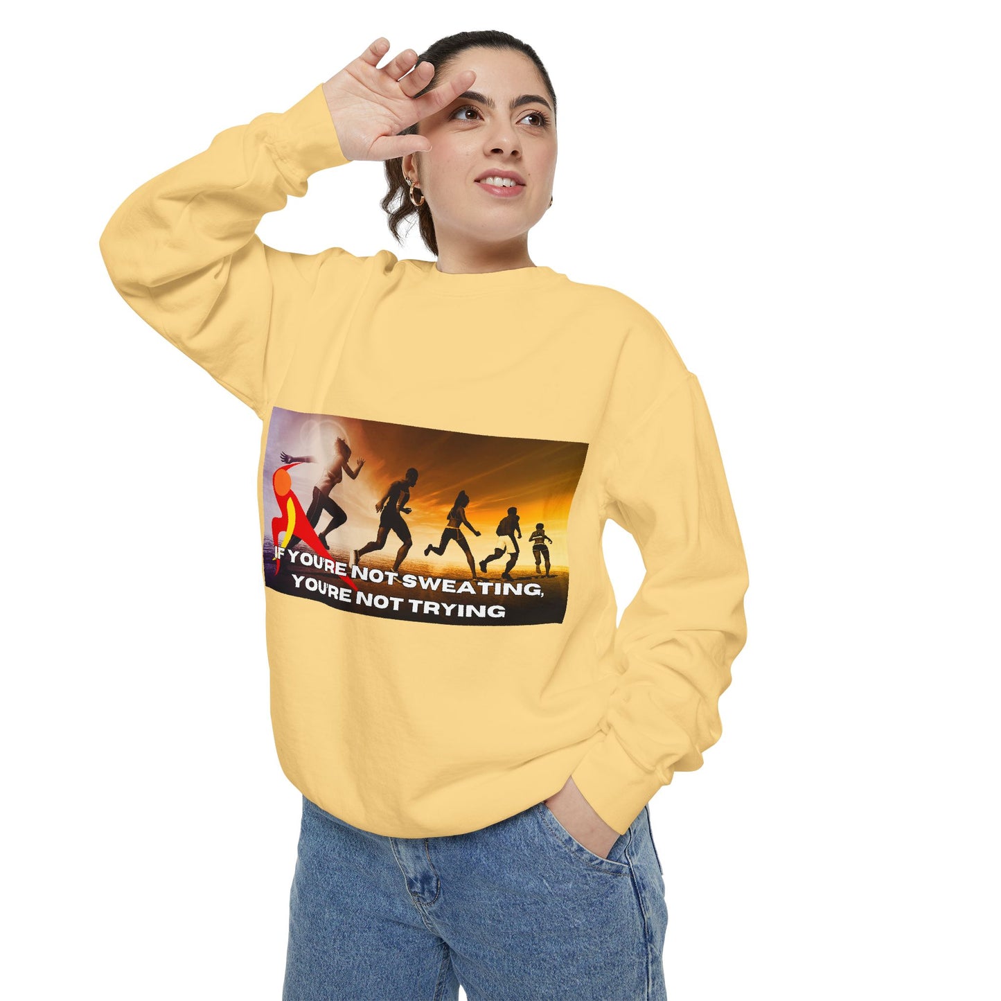 If You’re Not Sweating, You’re Not Trying  - Unisex Garment-Dyed Sweatshirt