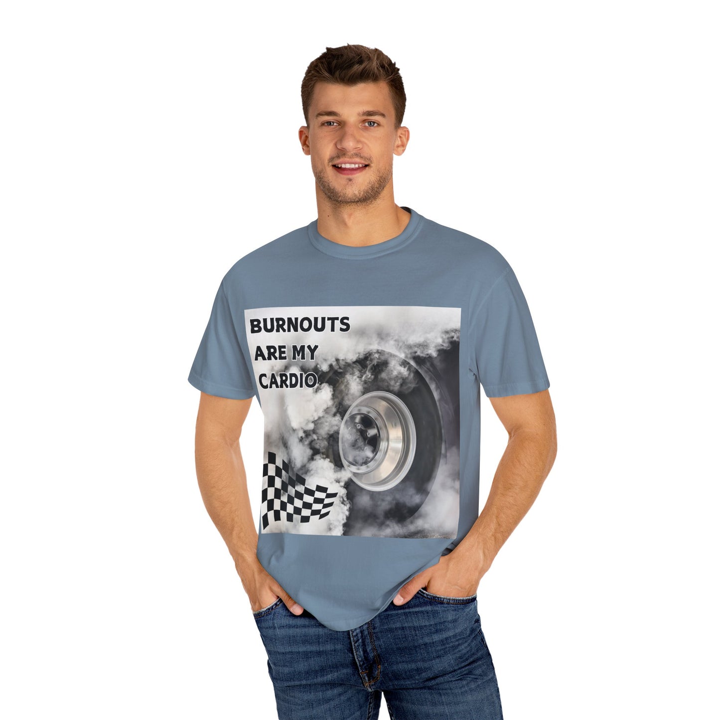 Burnouts Are My Cardio - Unisex Garment-Dyed T-shirt