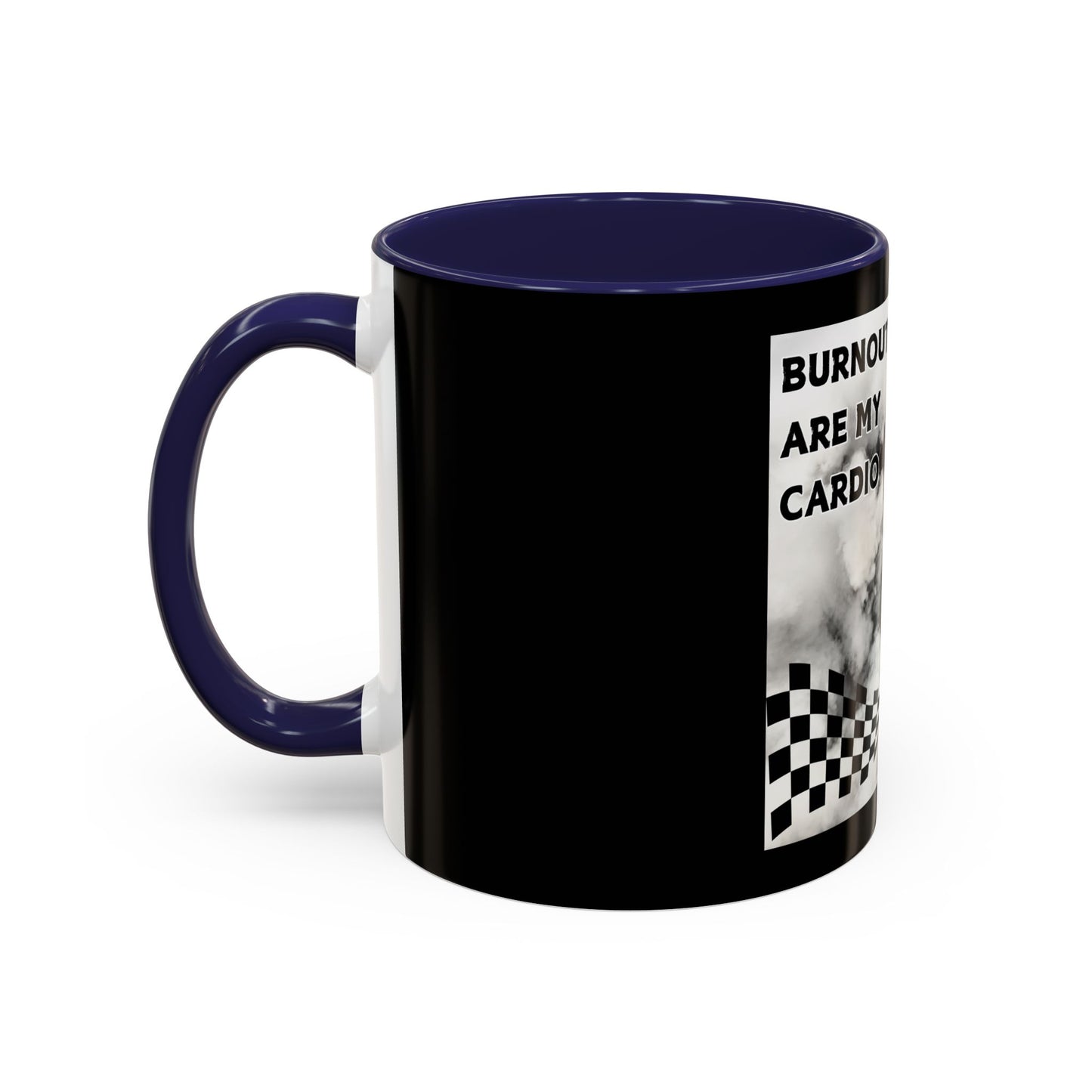 Burnouts Are My Cardio - Accent Coffee Mug (11, 15oz)