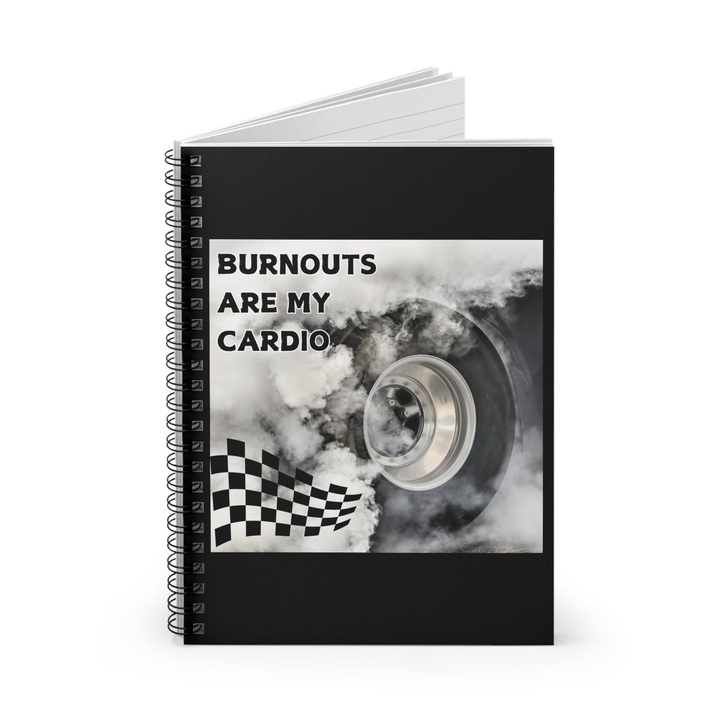 Burnouts Are My Cardio - Spiral Notebook - Ruled Line