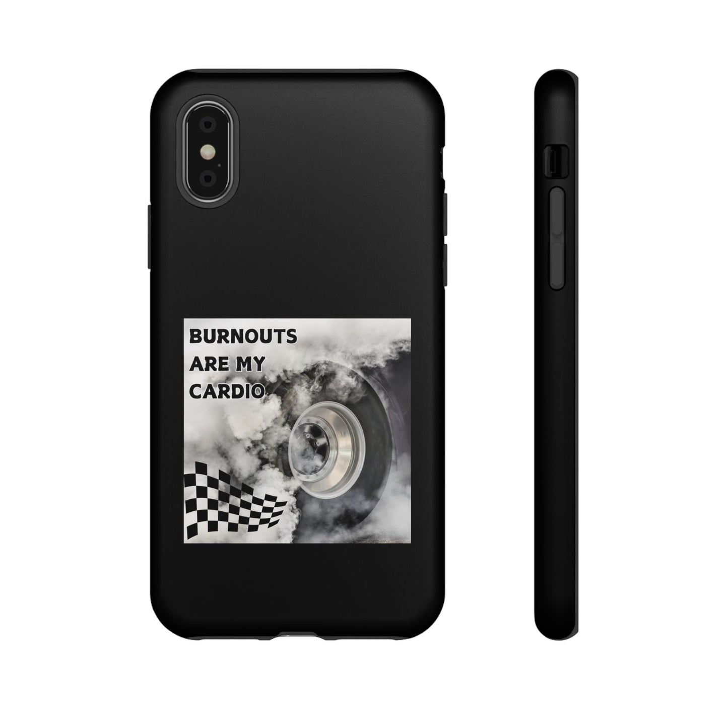 Burnouts Are My Cardio - Tough Phone Case