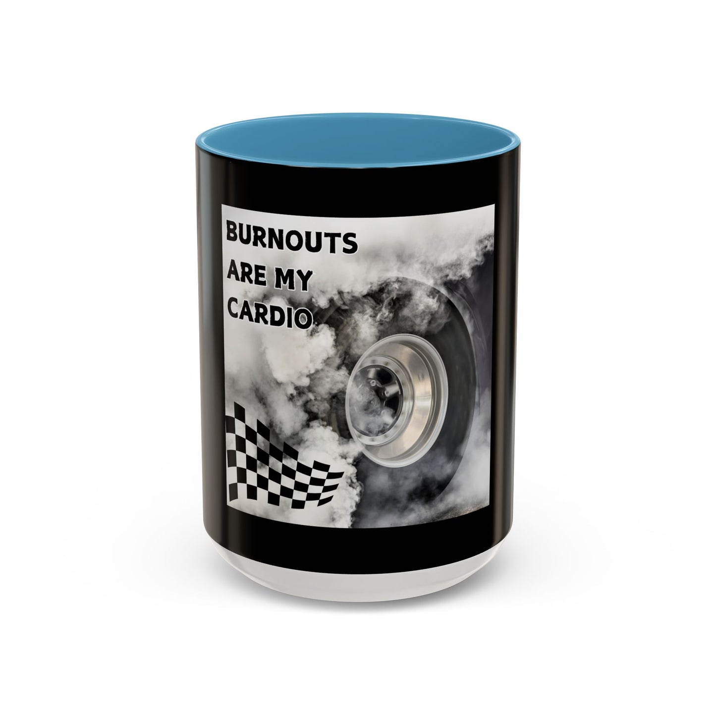 Burnouts Are My Cardio - Accent Coffee Mug (11, 15oz)