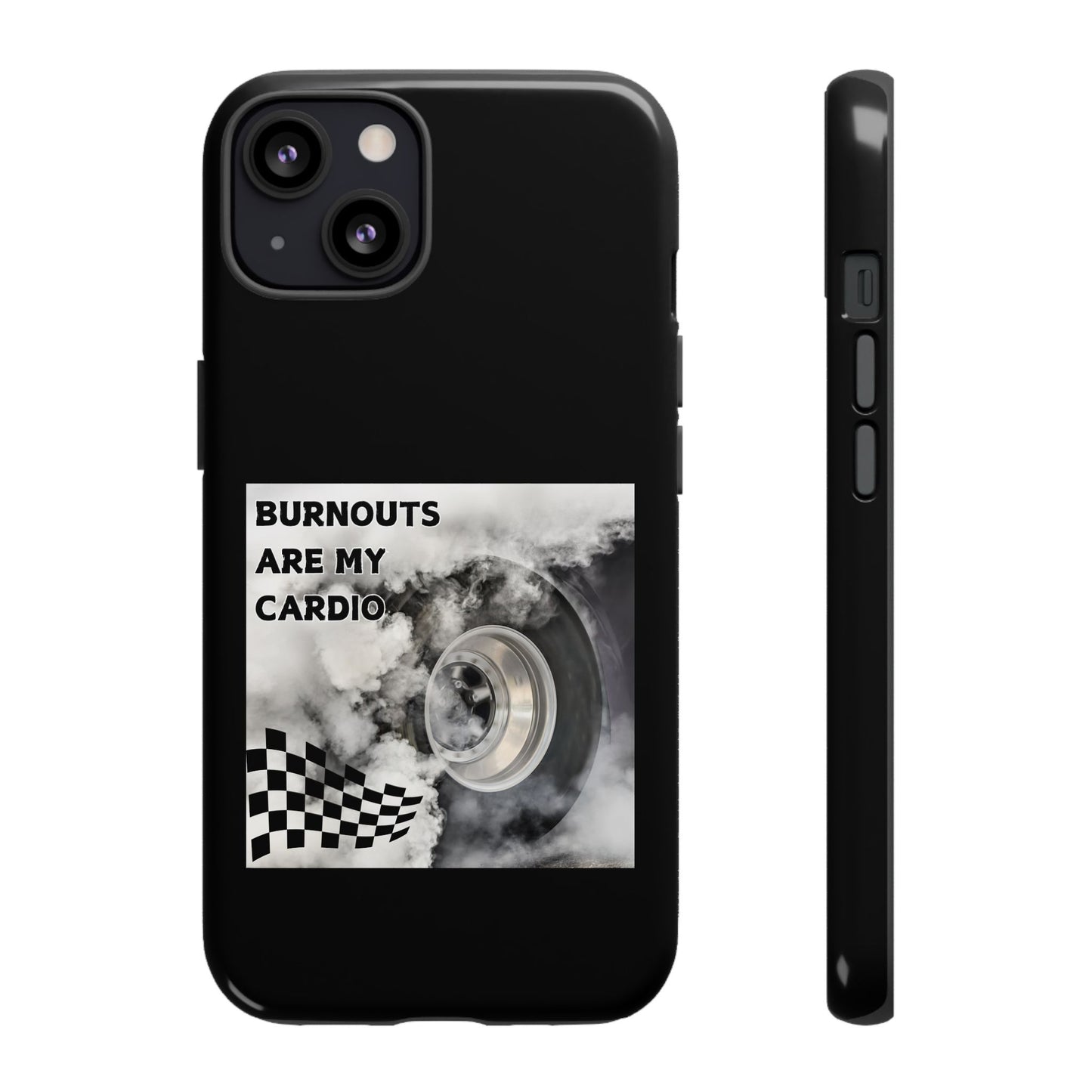 Burnouts Are My Cardio - Tough Phone Case