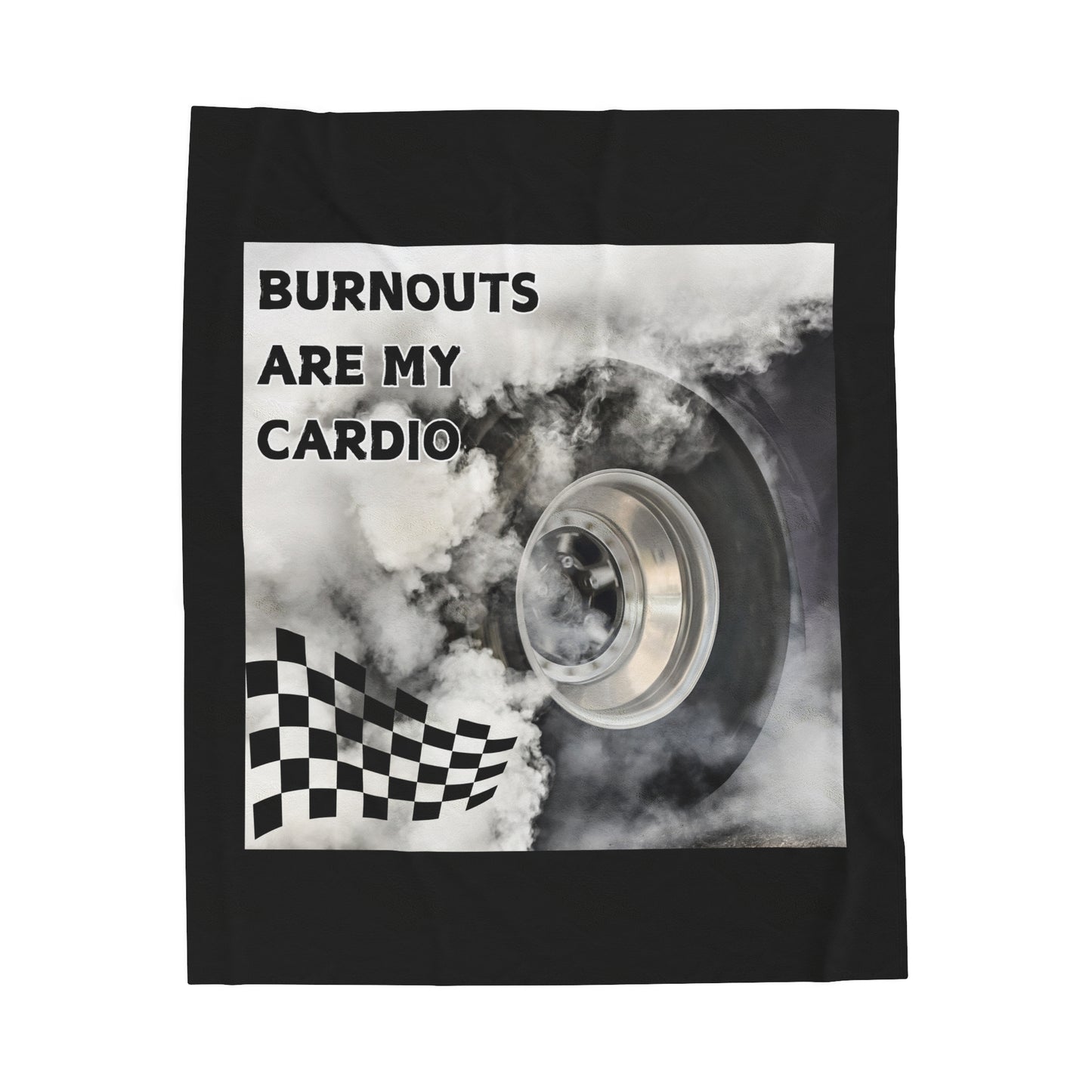 Burnouts Are My Cardio - Velveteen Plush Blanket