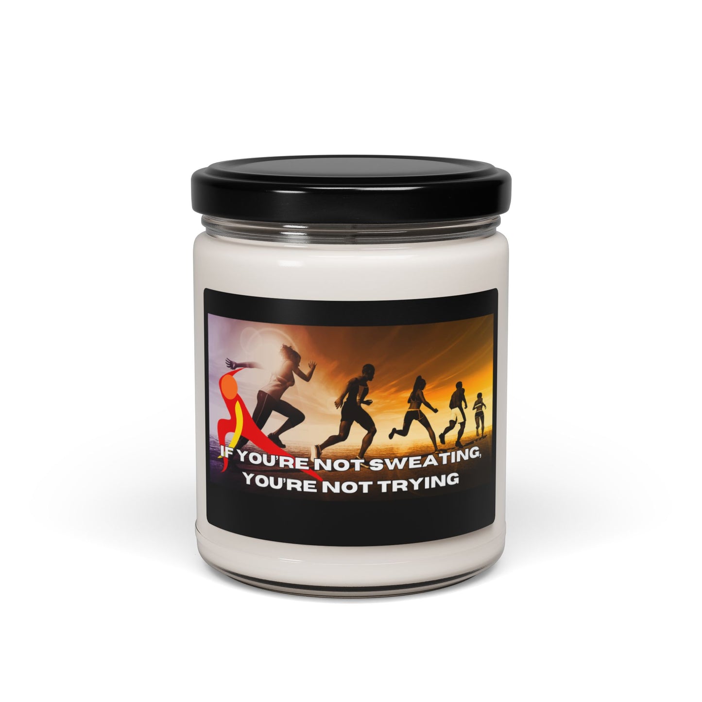 If You’re Not Sweating, You’re Not Trying - Scented Soy Candle, 9oz