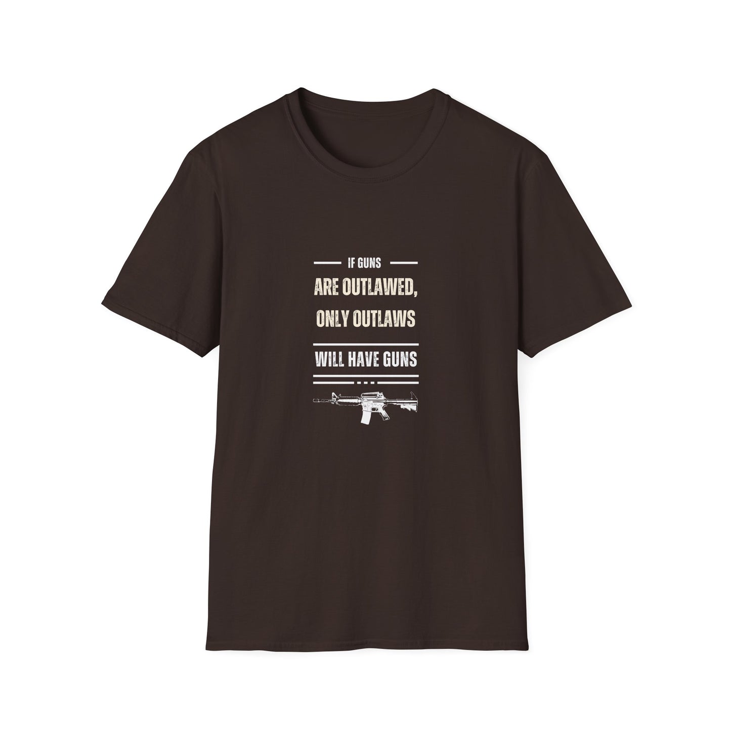 If Guns Are Outlawed, Only Outlaws Will Have Guns - Unisex Softstyle T-Shirt