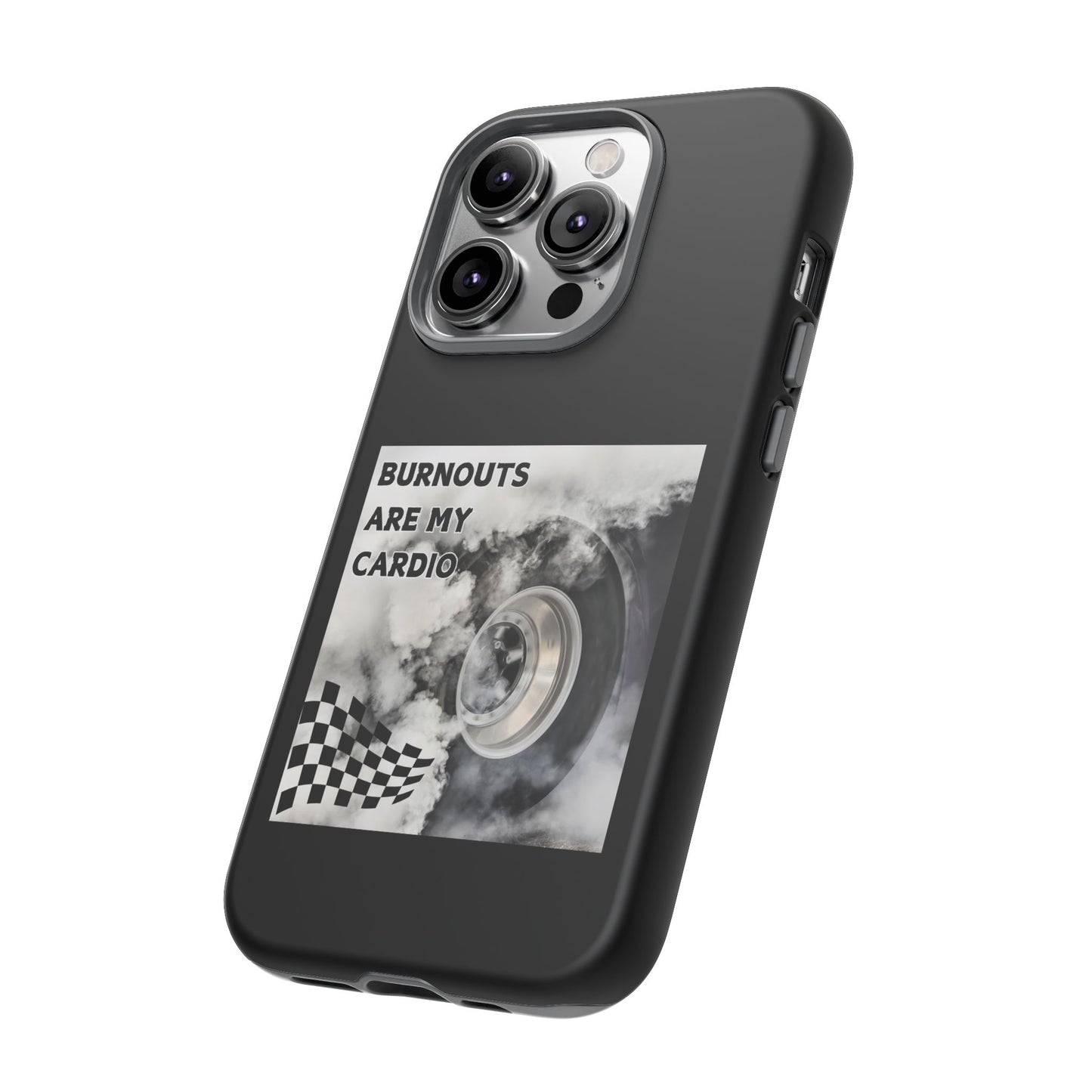 Burnouts Are My Cardio - Tough Phone Case