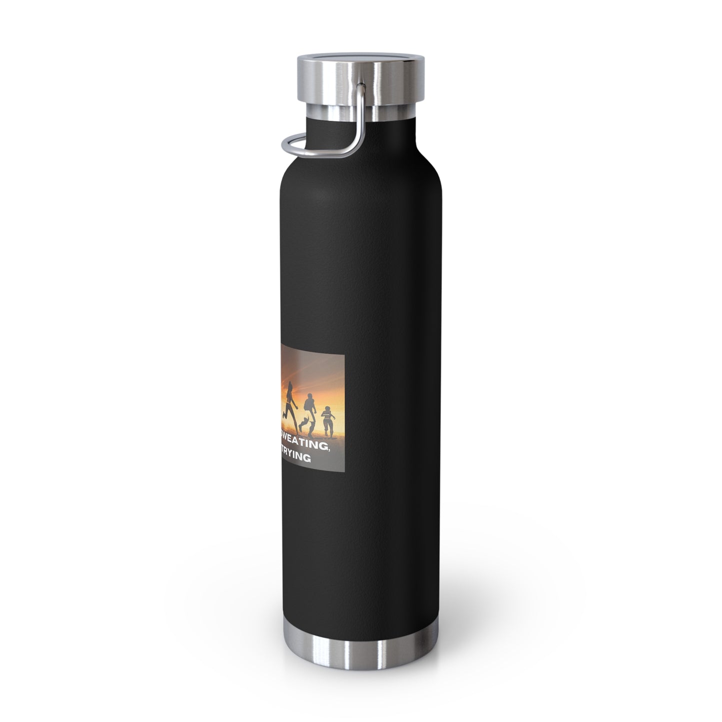 If You’re Not Sweating, You’re Not Trying - Copper Vacuum Insulated Bottle, 22oz