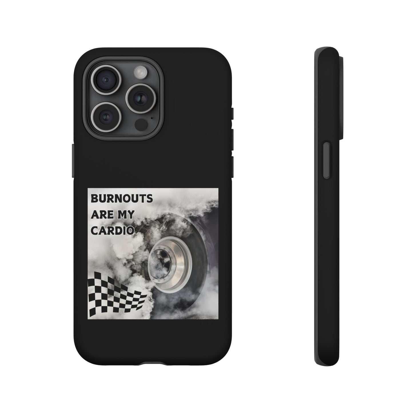 Burnouts Are My Cardio - Tough Phone Case