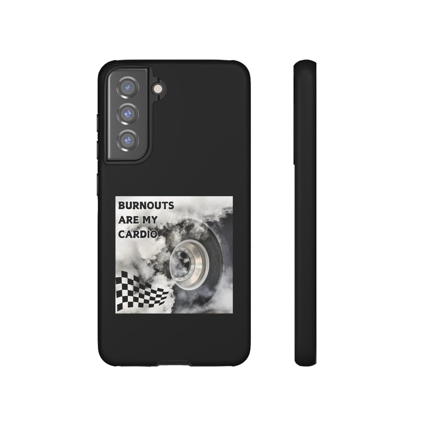 Burnouts Are My Cardio - Tough Phone Case