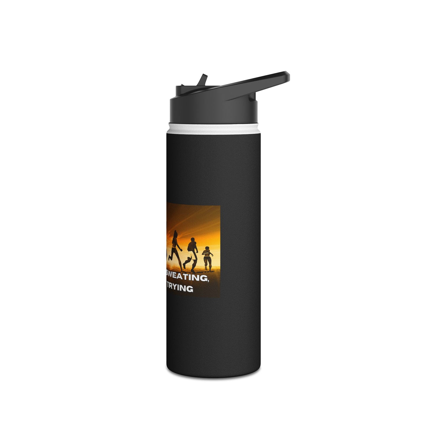 If You’re Not Sweating, You’re Not Trying - Stainless Steel Water Bottle, Standard Lid