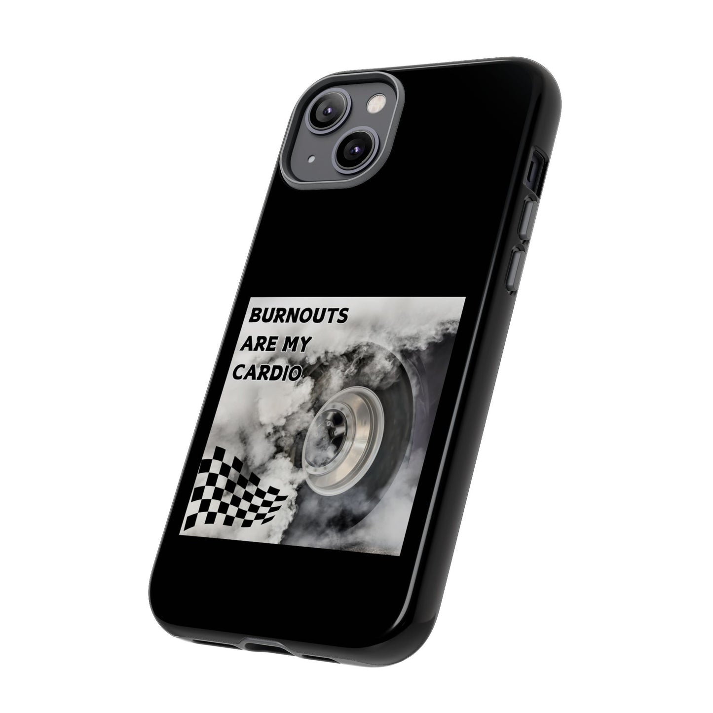 Burnouts Are My Cardio - Tough Phone Case