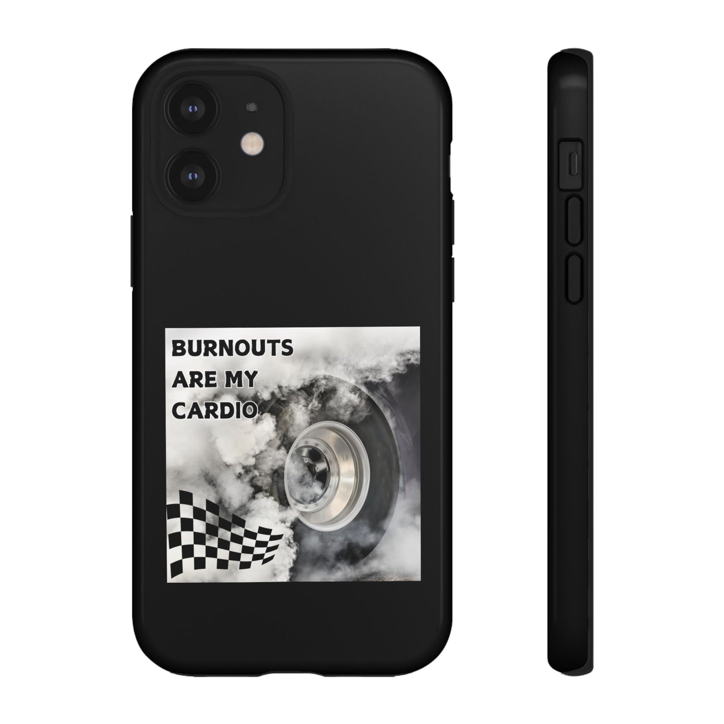 Burnouts Are My Cardio - Tough Phone Case