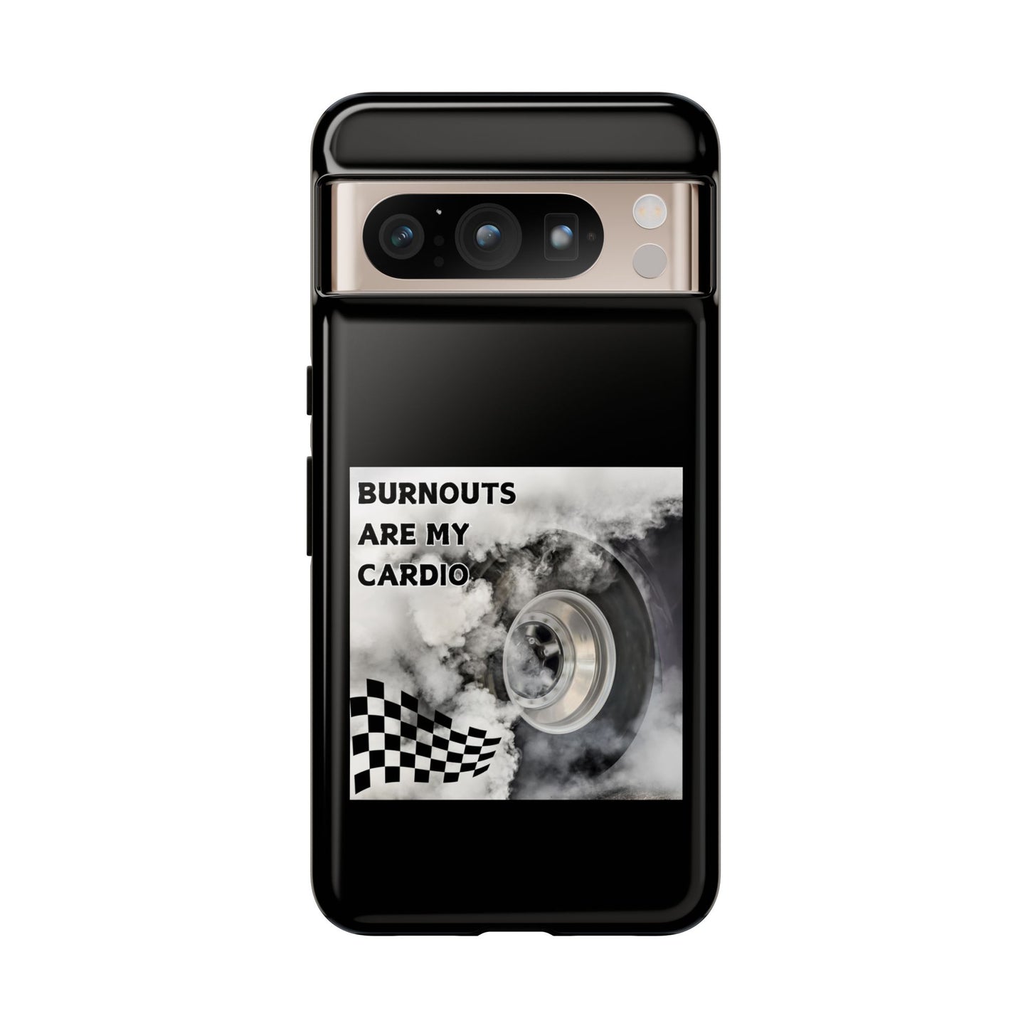 Burnouts Are My Cardio - Tough Phone Case