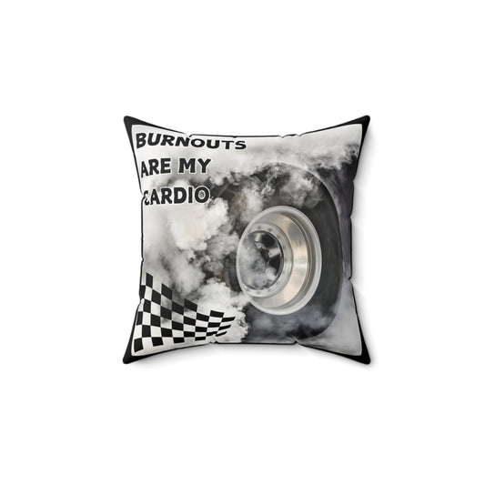 Burnouts Are My Cardio - Spun Polyester Square Pillow