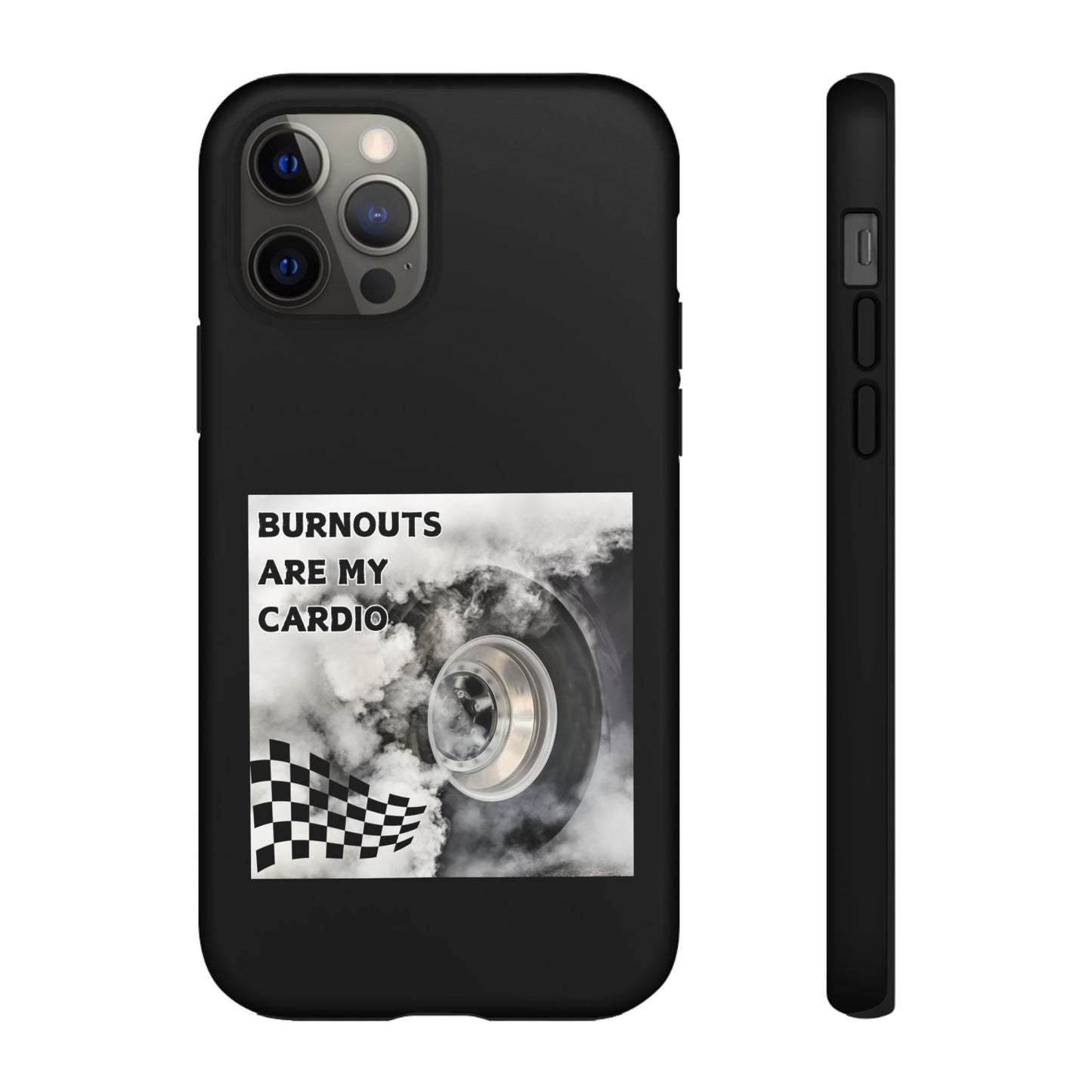 Burnouts Are My Cardio - Tough Phone Case