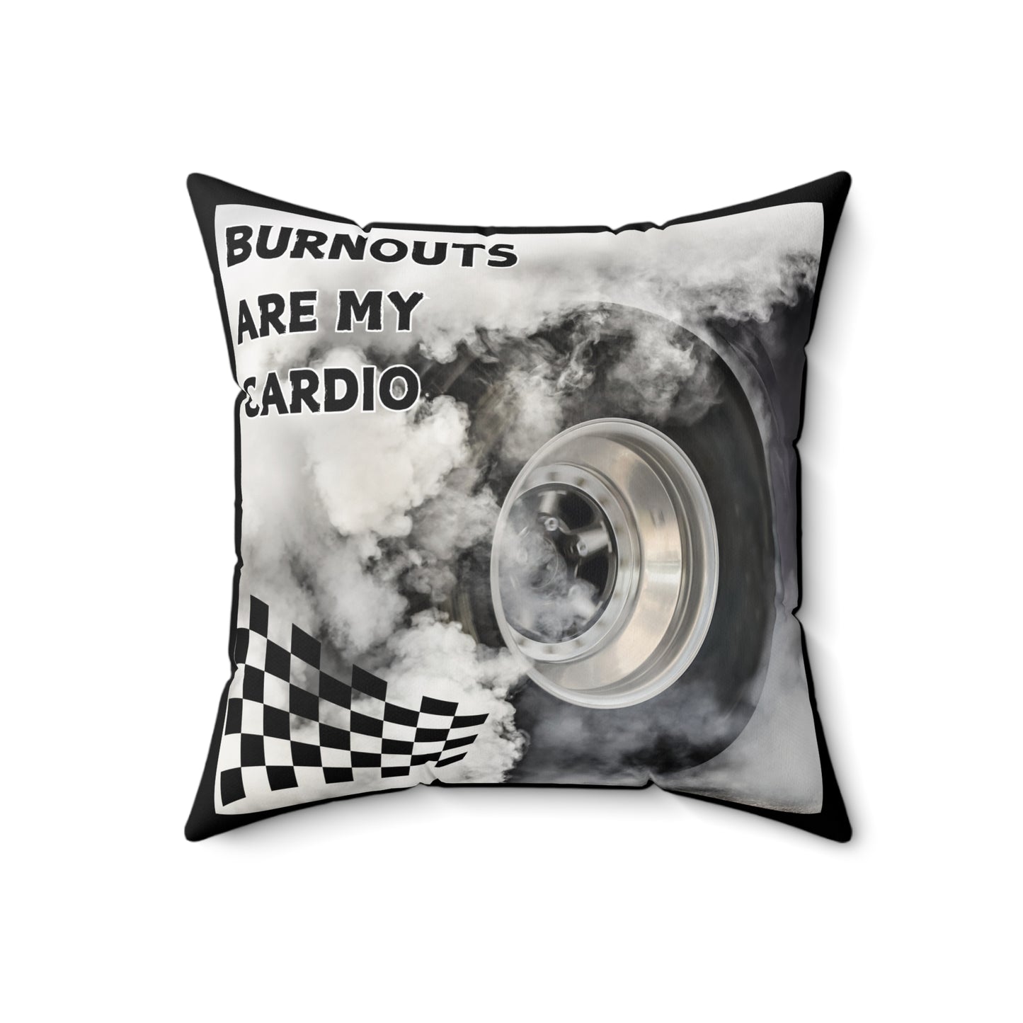 Burnouts Are My Cardio - Spun Polyester Square Pillow