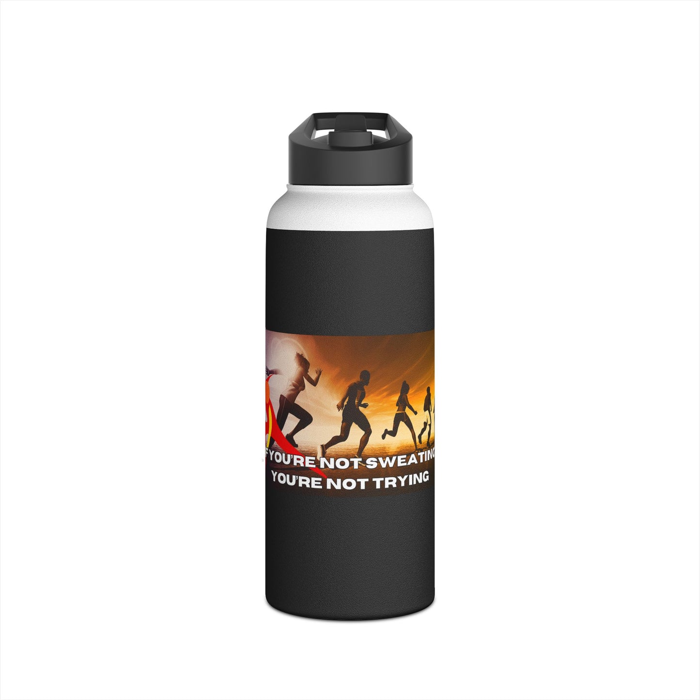 If You’re Not Sweating, You’re Not Trying - Stainless Steel Water Bottle, Standard Lid