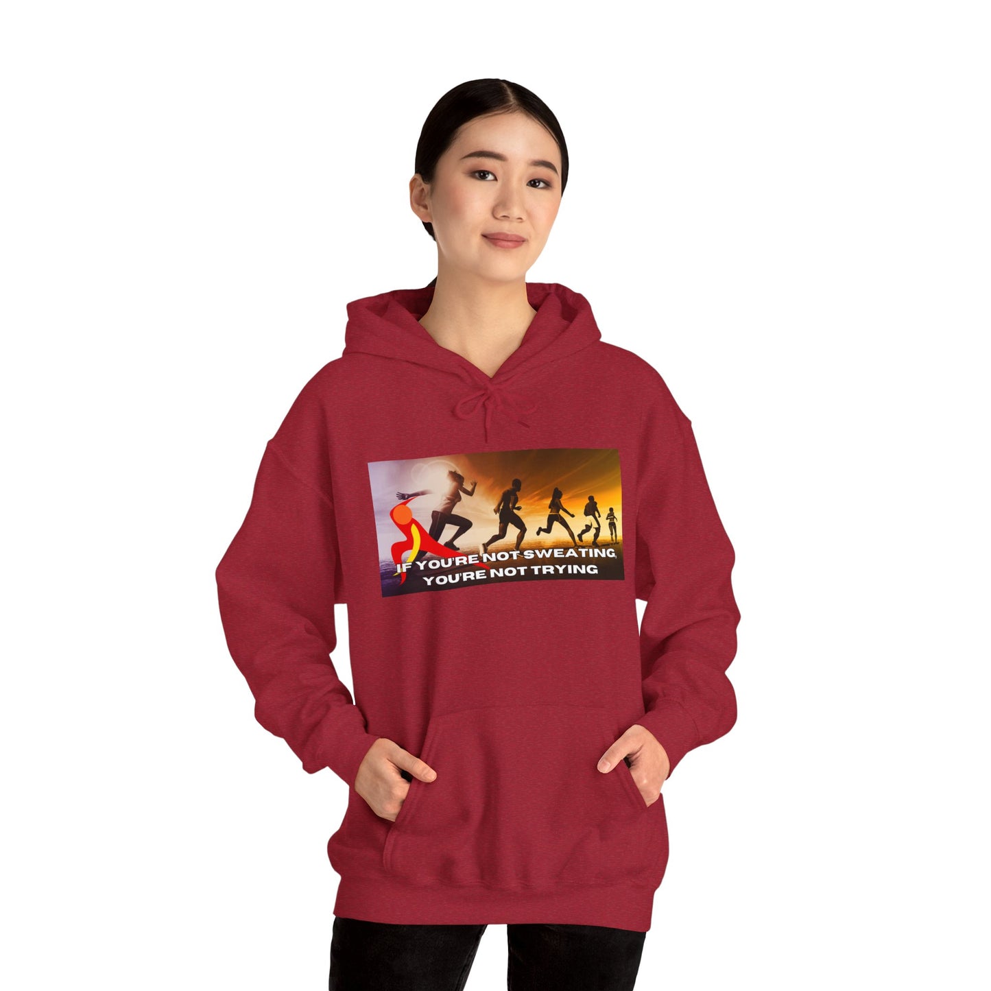 If You’re Not Sweating, You’re Not Trying - Unisex Heavy Blend™ Hooded Sweatshirt