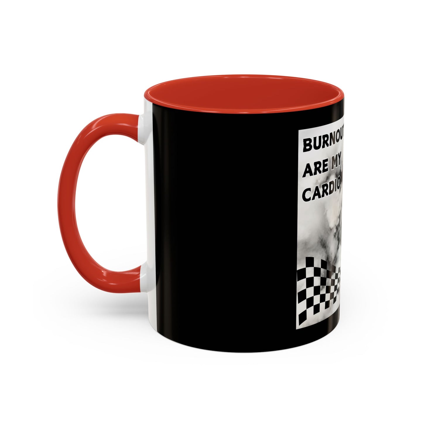 Burnouts Are My Cardio - Accent Coffee Mug (11, 15oz)