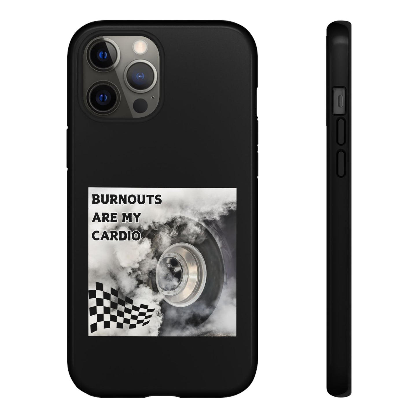 Burnouts Are My Cardio - Tough Phone Case