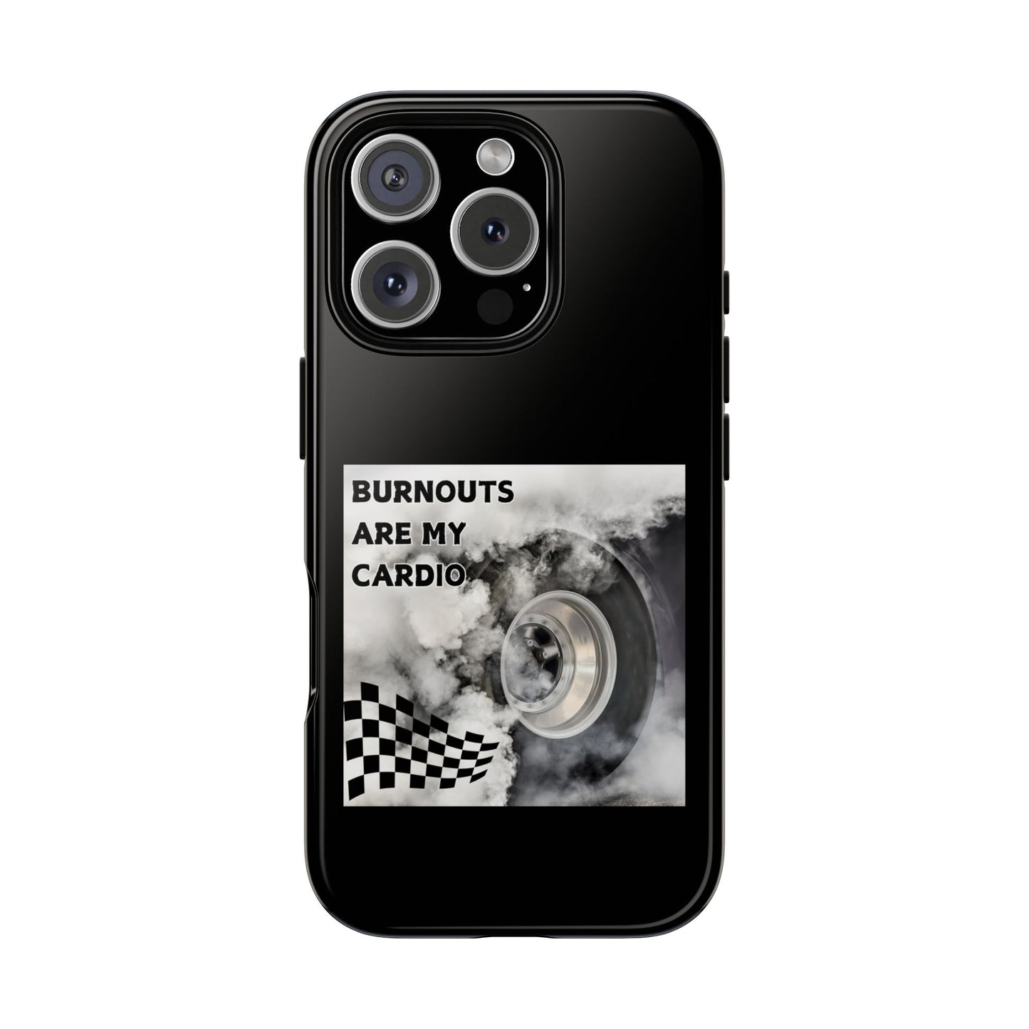 Burnouts Are My Cardio - Tough Phone Case