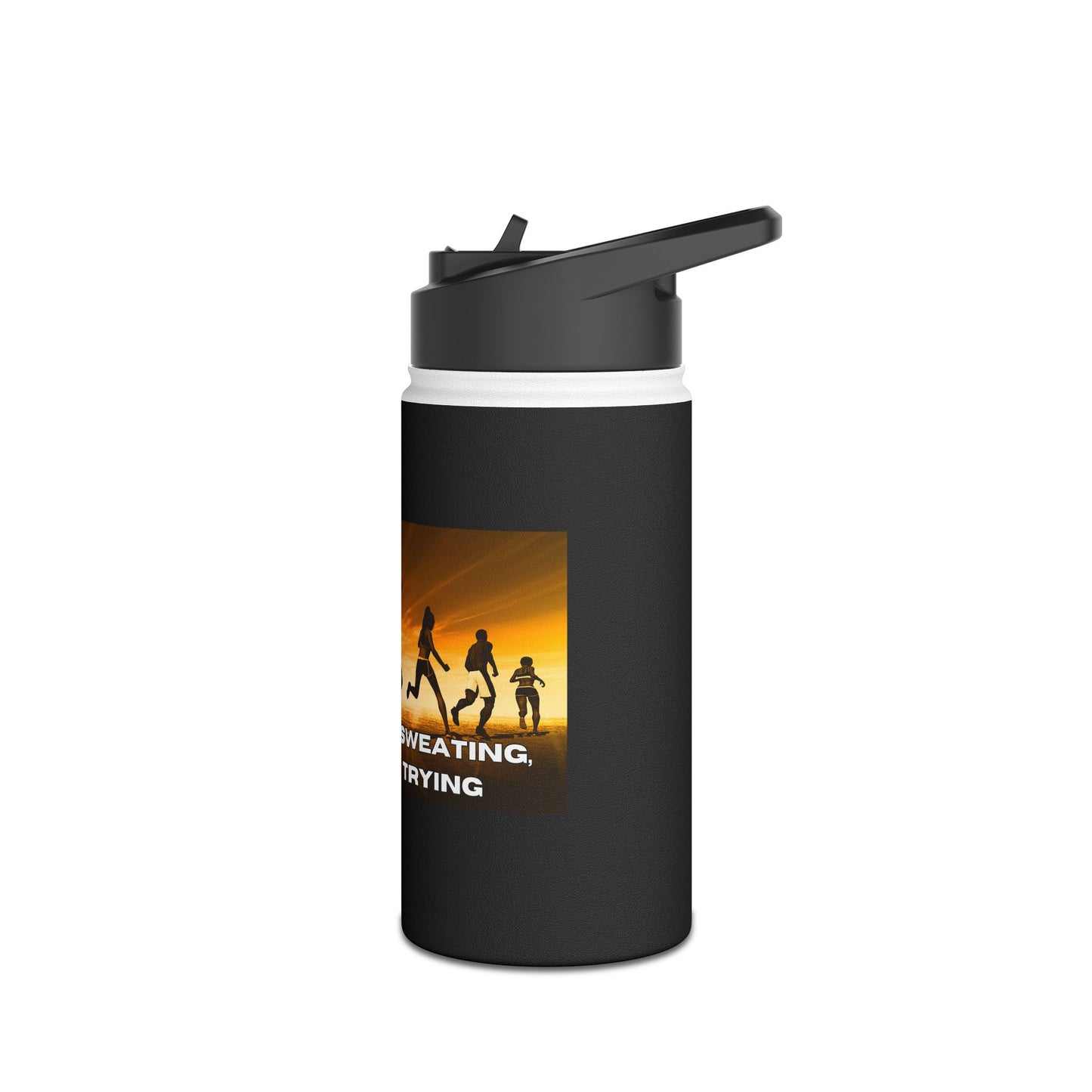 If You’re Not Sweating, You’re Not Trying - Stainless Steel Water Bottle, Standard Lid