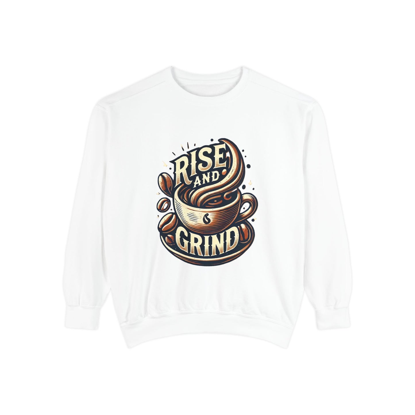 Rise and Grind - Unisex Garment-Dyed Sweatshirt