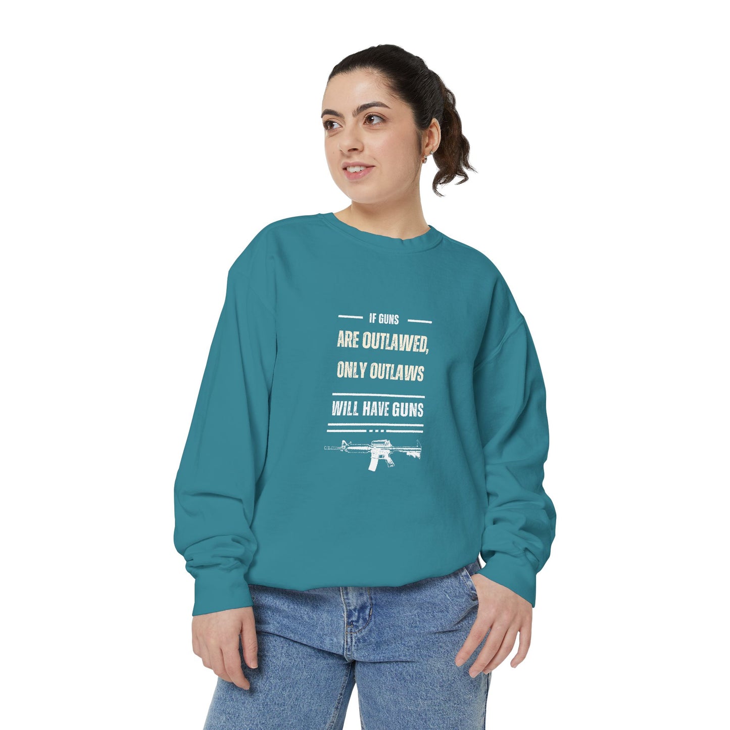 If Guns Are Outlawed, Only Outlaws Will Have Guns - Unisex Garment-Dyed Sweatshirt