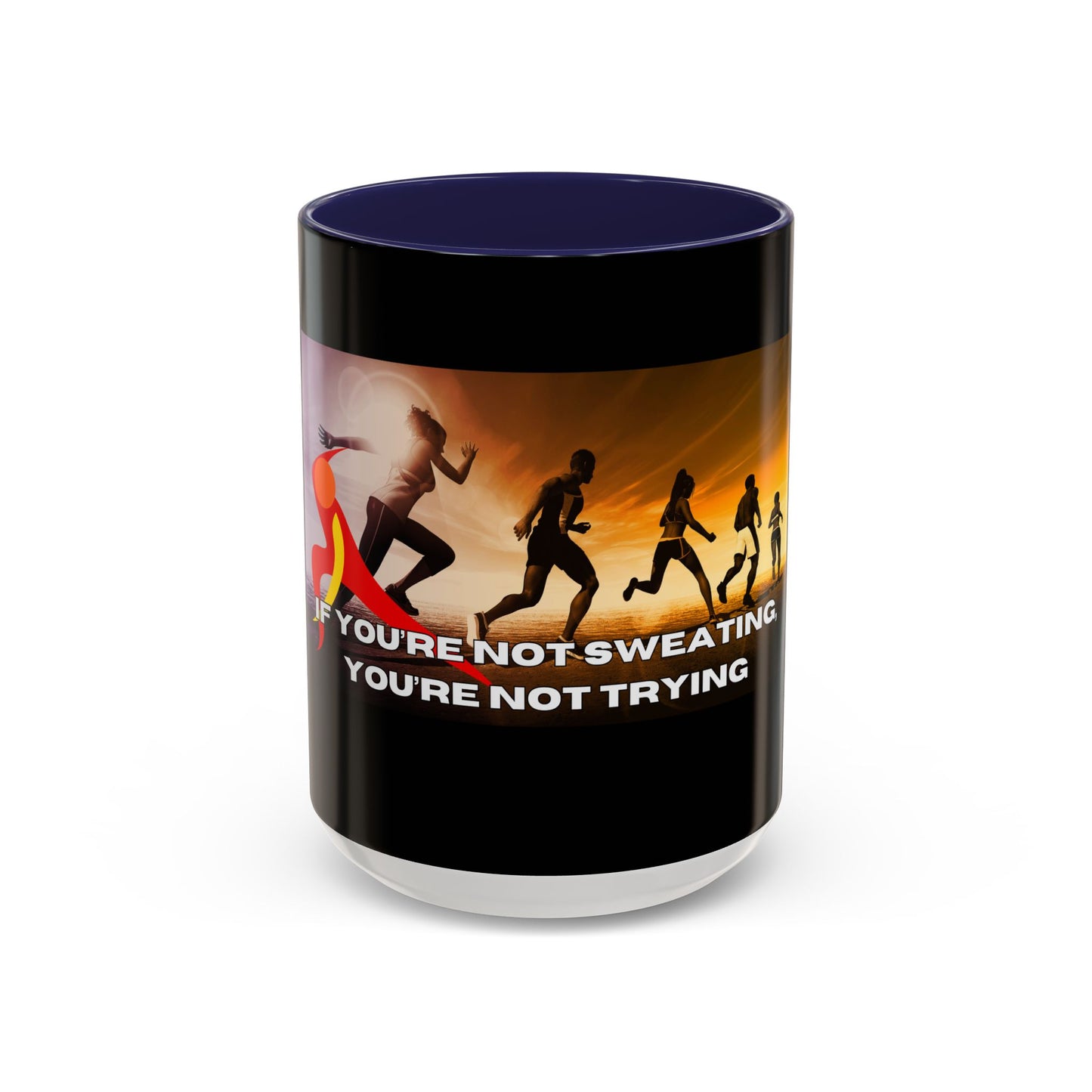 If You’re Not Sweating, You’re Not Trying  - Accent Coffee Mug (11, 15oz)